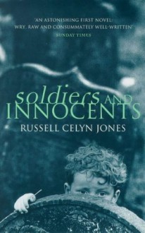 Soldiers and Innocents - Russell Celyn Jones