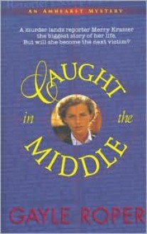 Caught in the Middle - Gayle Roper