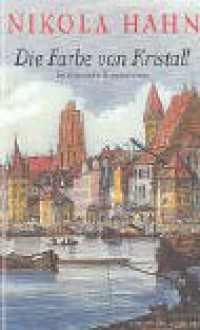 Die Farbe Von Kristall. Ein Historischer Kriminalroman - Nikola Hahn