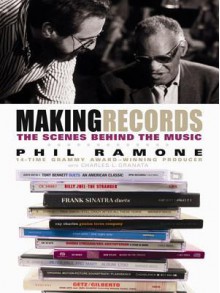 Making Records: The Scenes Behind the Music - Phil Ramone