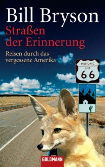 Straßen der Erinnerung: Reisen durch das vergessene Amerika (German Edition) - Bill Bryson, Claudia Holzförster