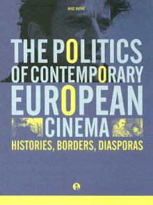 Politics of Contemporary European Cinema - Mike Wayne