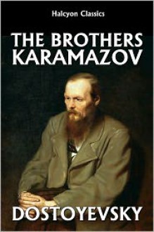 The Brothers Karamazov by Fyodor Dostoyevsky - Fyodor Dostoyevsky, Constance Garnett