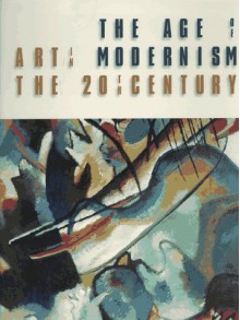 The Age of Modernism: Art in the 20th Century - Christos M. Joachimides, Norman Rosenthal, Brooks Adams, Martin-Gropius-Bau (Berlin, Germany)