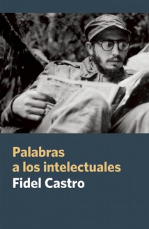 Palabras a los intelectuales - Fidel Castro