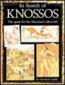 In Search of Knossos : The quest for the Minotaur's labyrinth - Giovanni Caselli