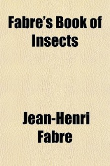 Fabre's Book of Insects - Jean-Henri Fabre