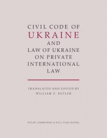 Civil Code of Ukraine and Law of Ukraine on Private International Law - William Elliott Butler, Ukraine