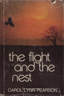 The Flight And The Nest - Carol Lynn Pearson