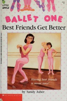 Best Friends Get Better - Sandy Asher, Shelia Hamanaka