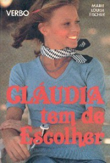 Cláudia tem de escolher - Marie Louise Fischer, Rita Veiga, Nikolaus Moras