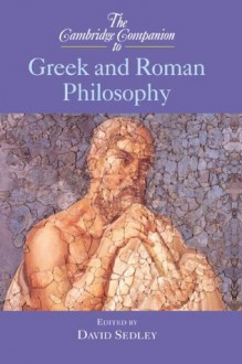 The Cambridge Companion to Greek and Roman Philosophy (Cambridge Companions to Philosophy) - David Sedley