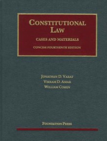 Constitutional Law: Cases and Materials - Jonathan D. Varat, Vikram David Amar, William Cohen