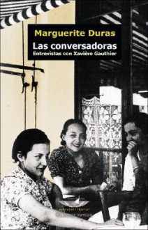 Las Conversadoras - Marguerite Duras