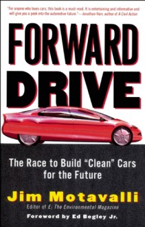 Forward Drive: The Race to Build "Clean" Cars for the Future - Jim Motavalli, Ed Begley Jr.