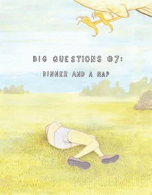 Big Questions #7: Dinner and a Nap - Anders Nilsen