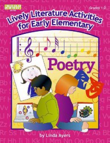 Lively literature activities for pre-K through kindergarten!: a collection of literature activities to lend new life to circle time, centers, math, science, and social studies - Linda Ayers