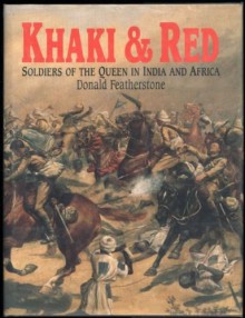 Khaki & Red: Soldiers of the Queen in India and Africa - Donald Featherstone