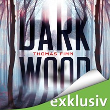 Dark Wood - Thomas Finn, Oliver Rohrbeck, Audible GmbH