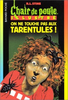 On ne touche pas aux tarentules (Chair de Poule, #103) - R.L. Stine