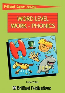 Word Level Work - Phonics (Brilliant Support Activities) - Irene Yates