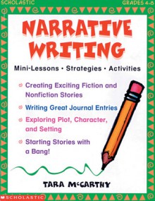 Narrative Writing: Mini-Lessons * Strategies * Activities - Tara McCarthy