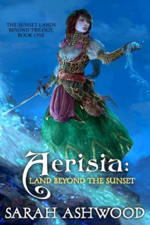 Aerisia: Land Beyond the Sunset - Sarah Ashwood
