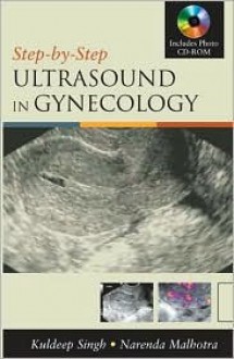 Step by Step Ultrasound in Gynecology - Kuldeep Singh, Narendra Malhotra