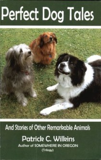 Perfect Dog Tales - Patrick Wilkins