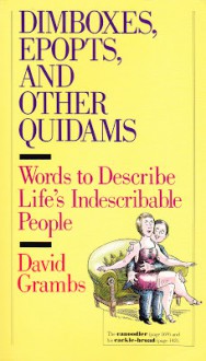 Dimboxes, Epopts, and Other Quidams: Words to Describe Life's Indescribable People - David Grambs