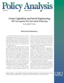 Crony Capitalism and Social Engineering: The Case against Tax-Increment Financing (Policy Analysis no. 676) - Randal O'Toole