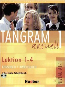 Tangram aktuell 1. Kursbuch und Arbeitsbuch, Lektion 1 - 4. - Rosa-Maria Dallapiazza, Til Schönherr, Eduard von Jan