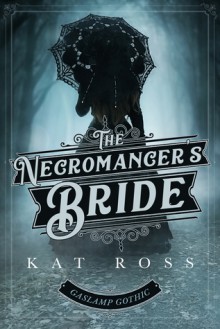 The Necromancer's Bride - Kat Ross