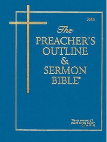 Preacher's Outline & Sermon Bible-KJV-John - Leadership Ministries Worldwide