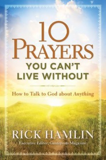 10 Prayers You Can't Live Without - Rick Hamlin