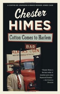 Cotton Comes To Harlem - Chester Himes