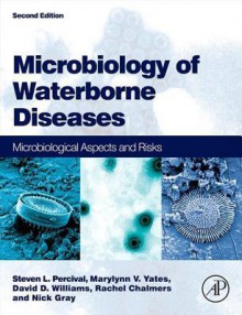 Microbiology of Waterborne Diseases: Microbiological Aspects and Risks - Steven Percival