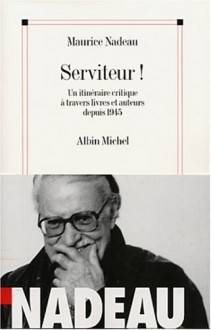 Serviteur ! - Maurice Nadeau