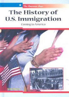 The History of U.S. Immigration: Coming to America - Ann Byers