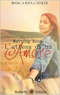 Waiting room: L'attesa di un amore - Bianca Rita Cataldi, Le muse grafica