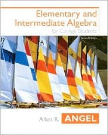 Elementary and Intermediate Algebra - Allen R. Angel