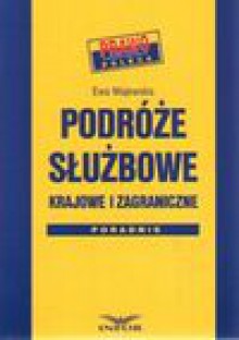 Podróże służbowe krajowe i zagraniczne : poradnik - Ewa Majewska