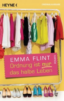 Ordnung ist nur das halbe Leben: Roman (German Edition) - Emma Flint