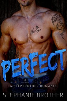 PERFECT: A Stepbrother Romance - Stephanie Brother