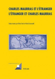 Charles Maurras Et L'Etranger - L'Etranger Et Charles Maurras: L'Action Francaise - Culture, Politique, Societe II - Olivier Dard, Michel Grunewald