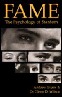 Fame: The Psychology of Stardom - Andy Evans, Glenn D. Wilson