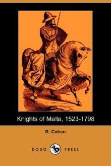 Knights of Malta, 1523-1798 (Dodo Press) - R. Cohen