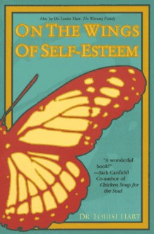 On the Wings of Self-Esteem: A Companion for Personal Transformation - Louise Hart