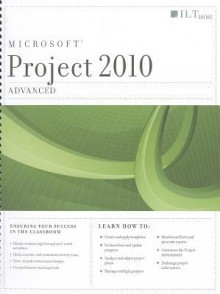 Project 2010: Advanced + Certblaster, Student Manual with Data - Axzo Press