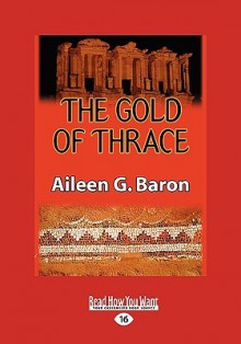 The Gold of Thrace (Easyread Large Edition) - Aileen G. Baron